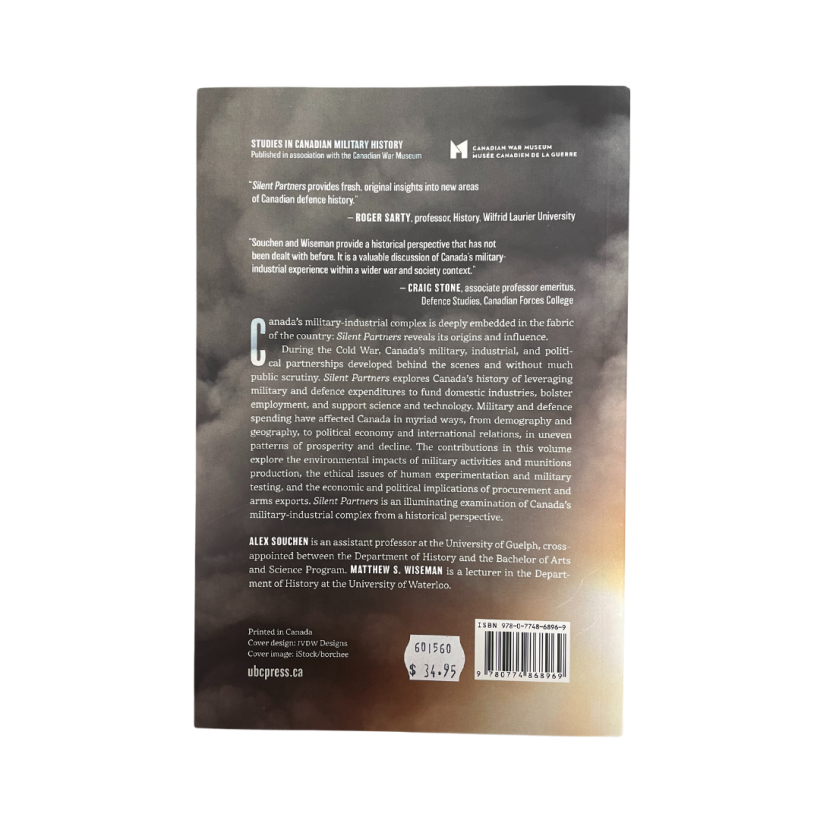 Silent Partners
The Origins and Influence of Canada’s Military-Industrial Complex
Edited by Alex Souchen and Matthew S. Wiseman